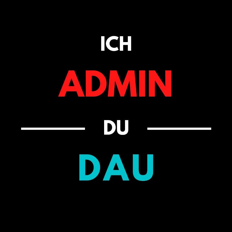 Ich Admin, du DAU 2