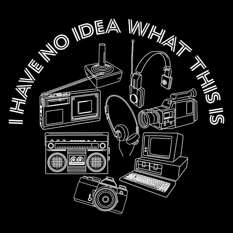 70s Throwback 80s Nostalgia I Have No Idea What