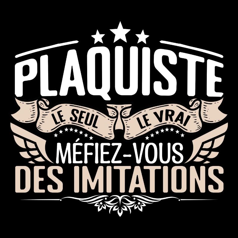 Plaquiste le seul Plaquiste le vrai Plaquiste