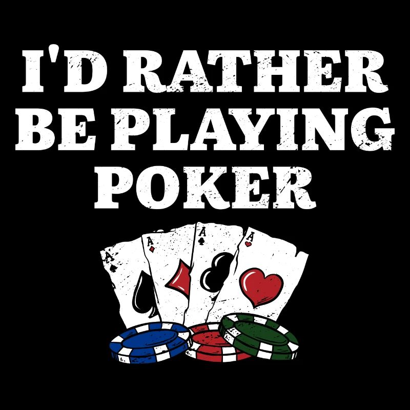I'd Rather Be Playing Poker Casino Gambler