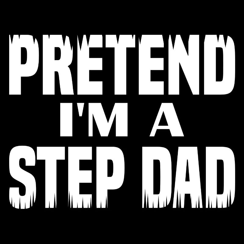 Pretend i'm a Step Dad