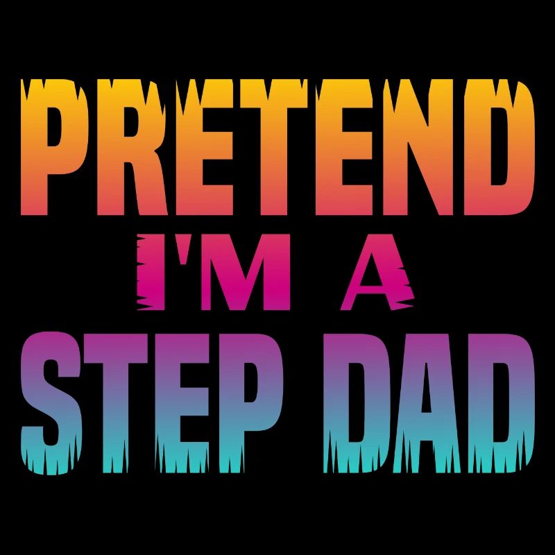 Pretend i'm a Step Dad