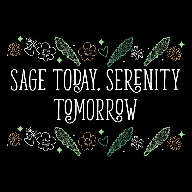 Burning Sage Today Serenity Tomorrow Smudge