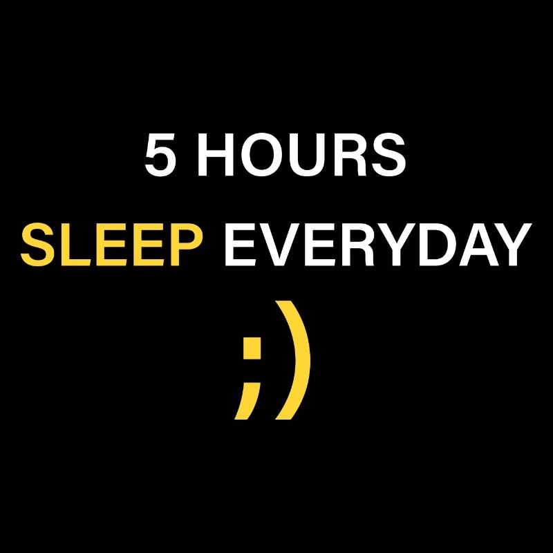 Dormez 5 heures par jour ;)