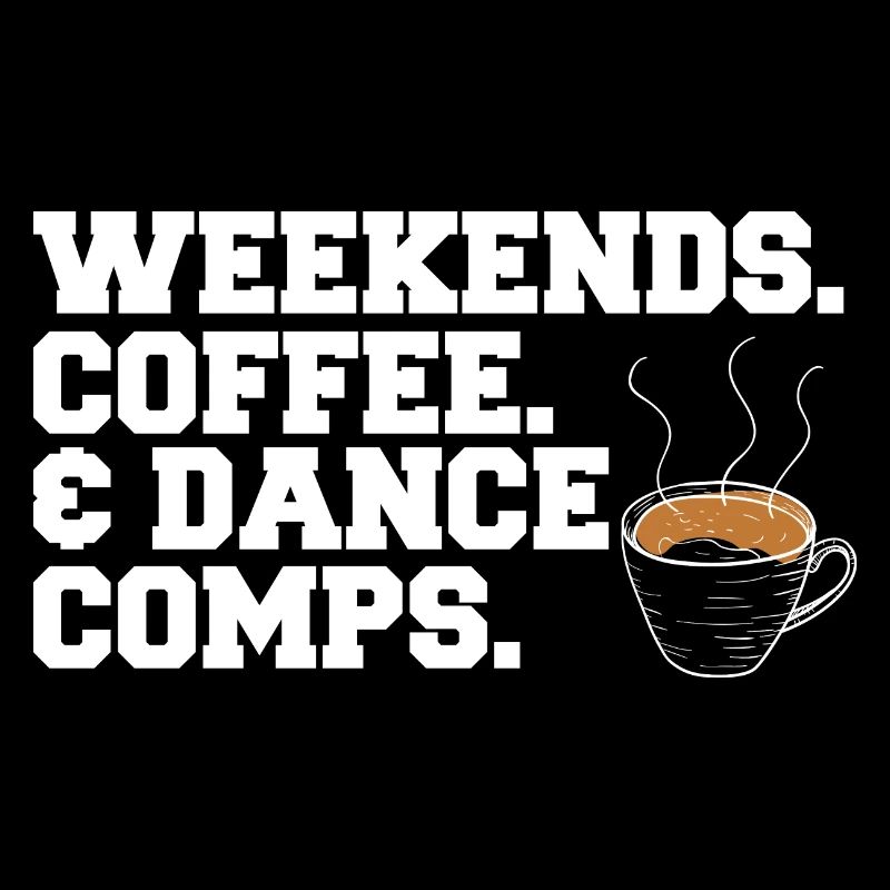 Weekends Coffee And Dance Comps Dance Mom Dancer