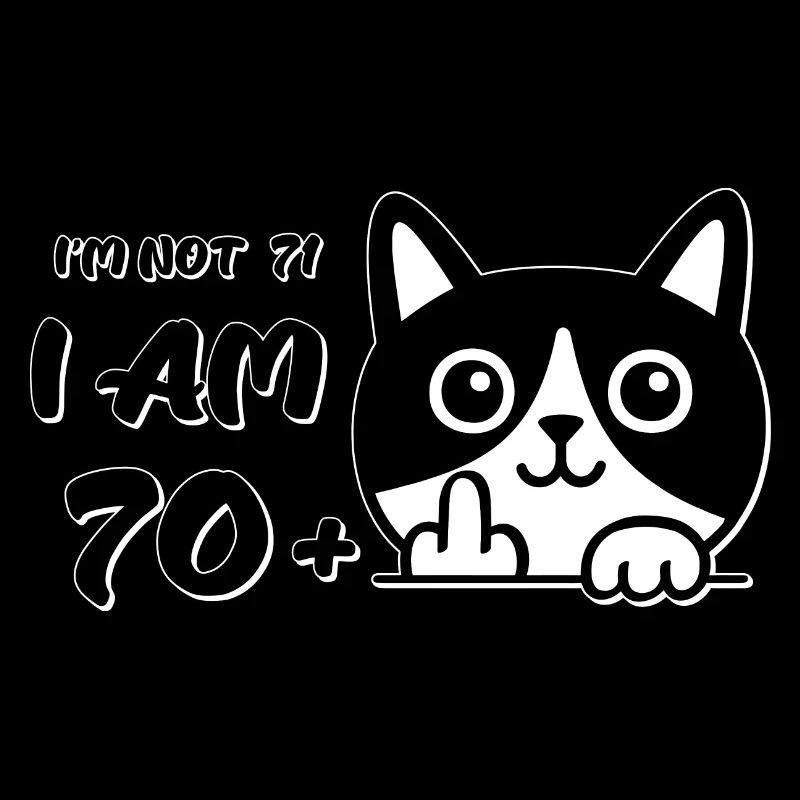 Ich bin nicht 71, ich bin 70 plus 1 Mittelfinger Katzenflipp