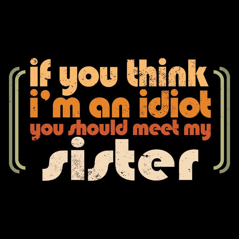 Si vous pensez que je suis un idiot, vous devriez rencontrer mon