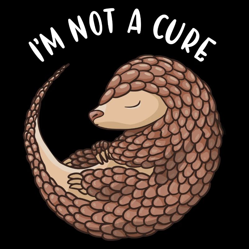 I'm Not A Cure Pangolin