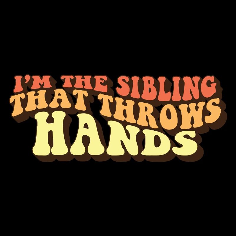 I'm The Sibling That Throw Hands Protective