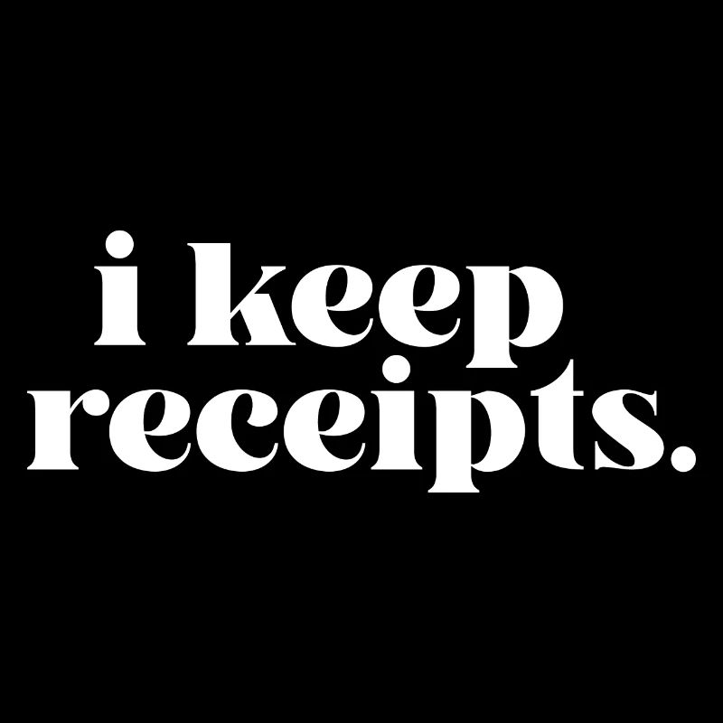 I Keep Receipts Meme Rant Funny Liar Catchphrase
