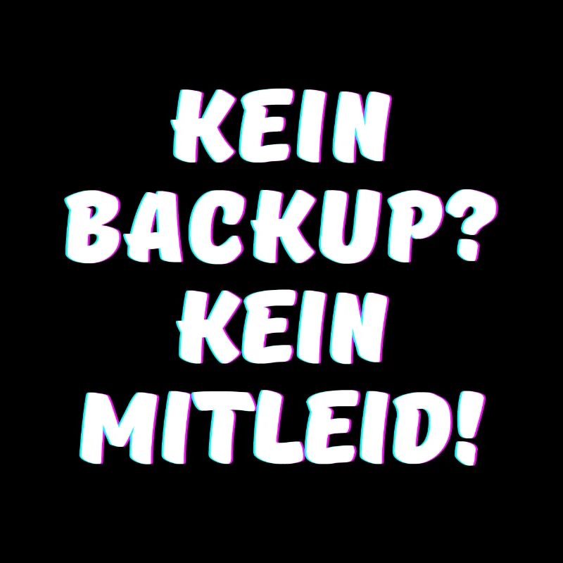 Kein Backup, kein Mitleid - IT Funny Programmierer