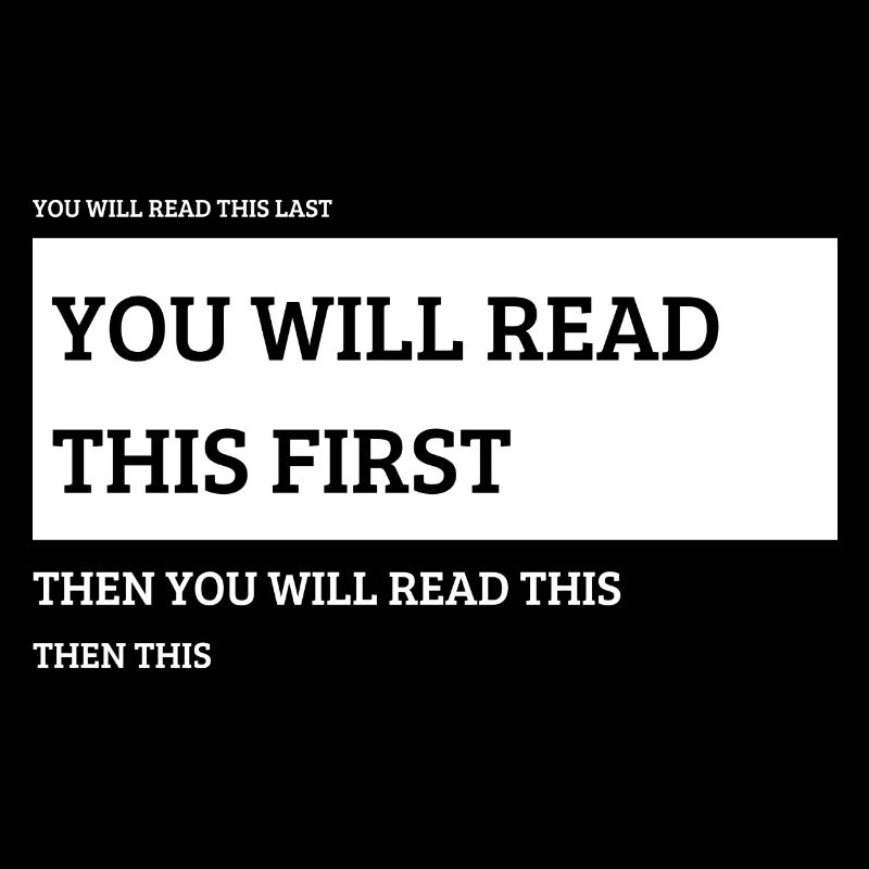You'll read this first. Funny text design