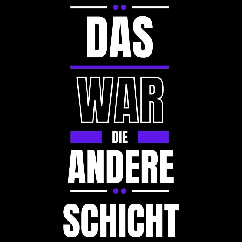Das war die andere Schicht