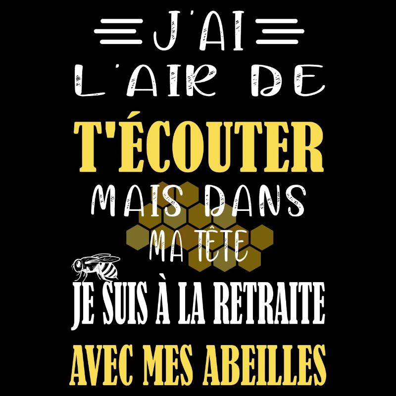 J'ai l'air de t'écouter mais dans ma tête abeille