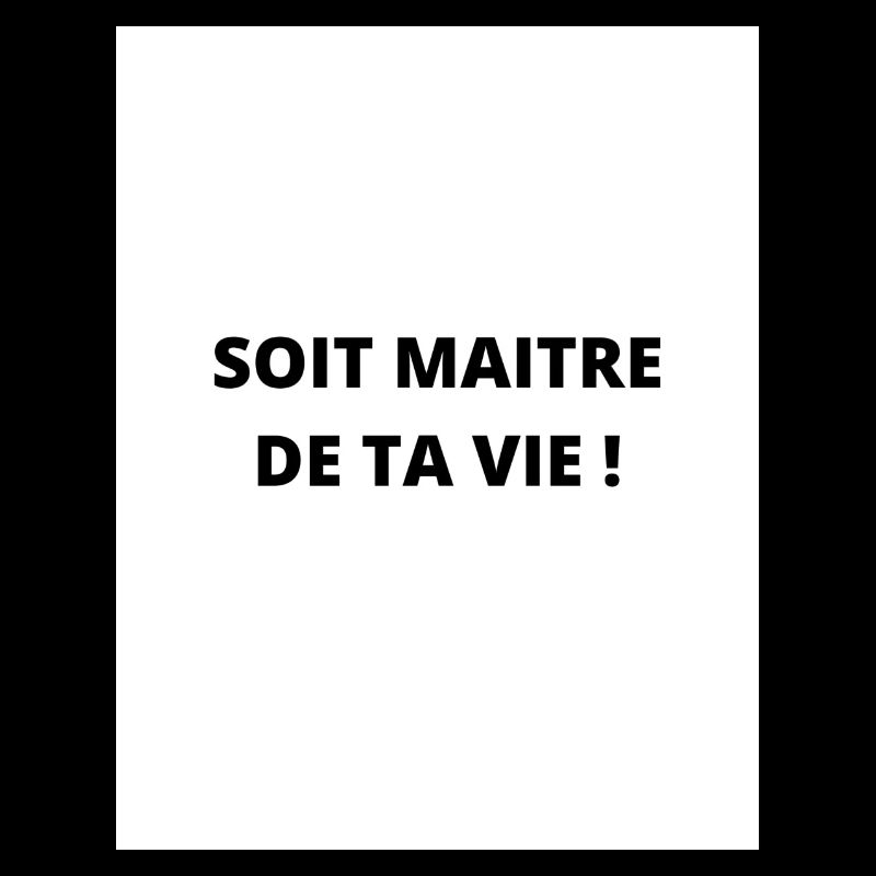 SOIT MAITRE DE TA VIE !