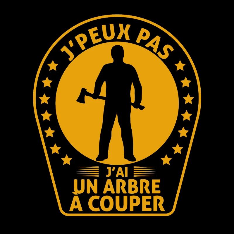 Je Peux Pas J'ai Un Arbre à Couper cadeau bûcheron