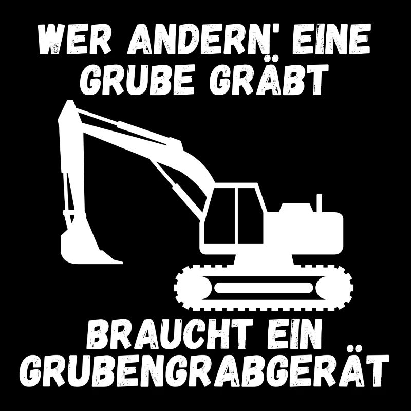 Wer andern eine Grube gräbt braucht ein