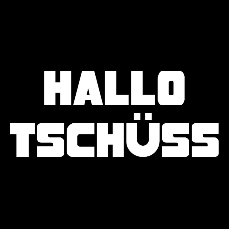 HALLO TSCHÜSS