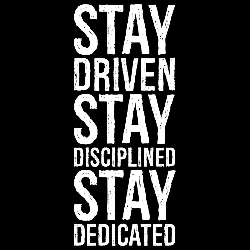 Restez motivé Restez discipliné Restez dévoué