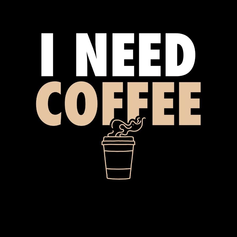 I Need Coffee Kaffee Kaffeetrinker Witz
