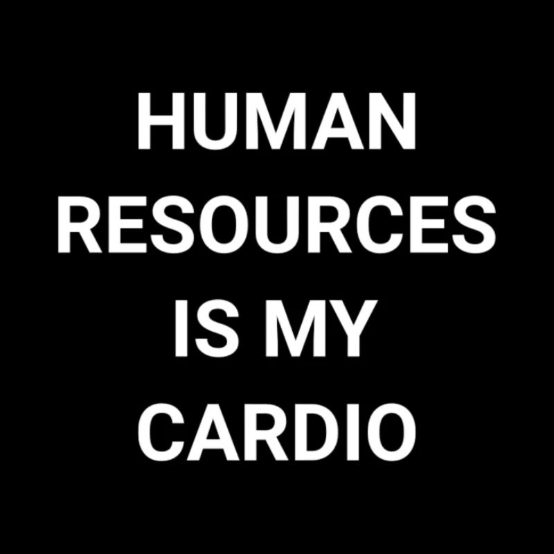 Human Resources Is My Cardio