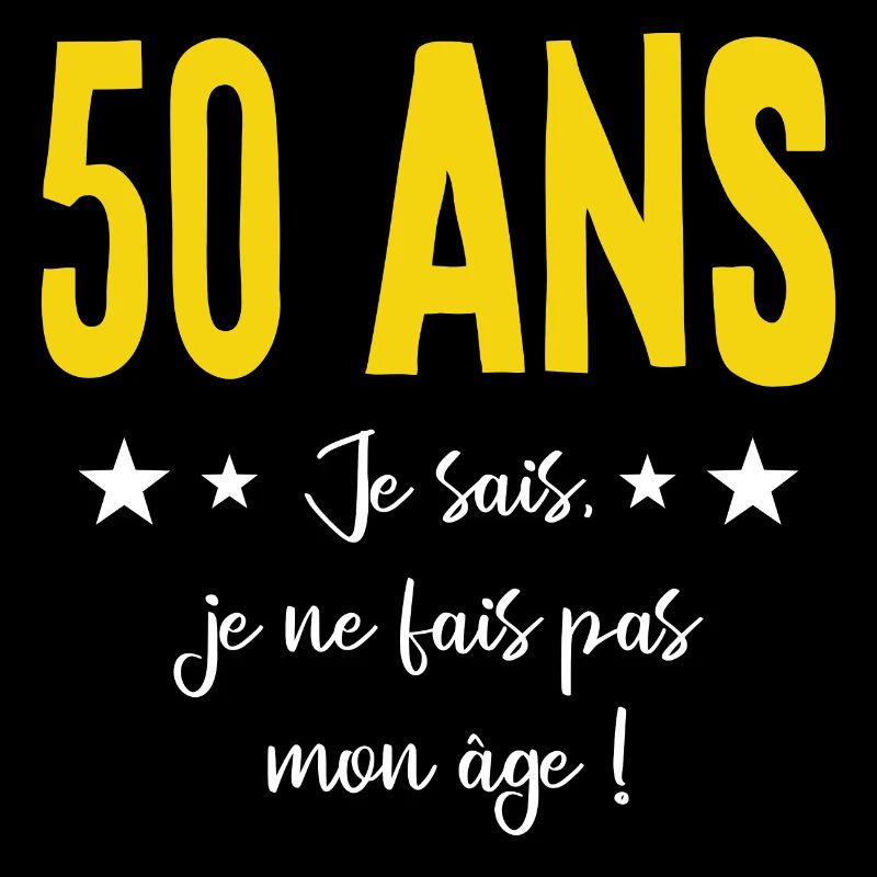 50 ANS Je sais, je ne fais pas mon âge (humour HF)