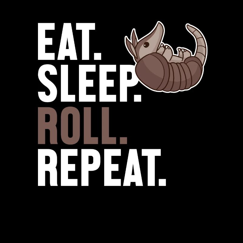 Mangez Sleep Roll Repeat Fée Rose Chlamyphoridae