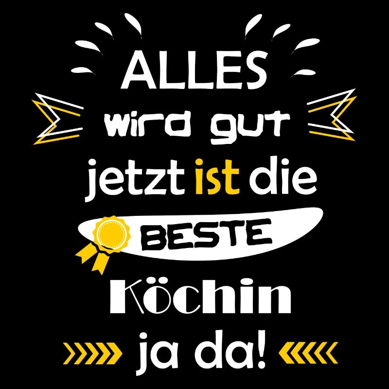 Alles wird gut lustiger Spruch beste Köchin