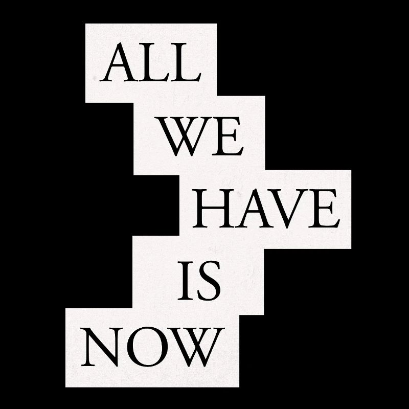 Tout ce qu’on a, c’est maintenant - Noir/Blanc