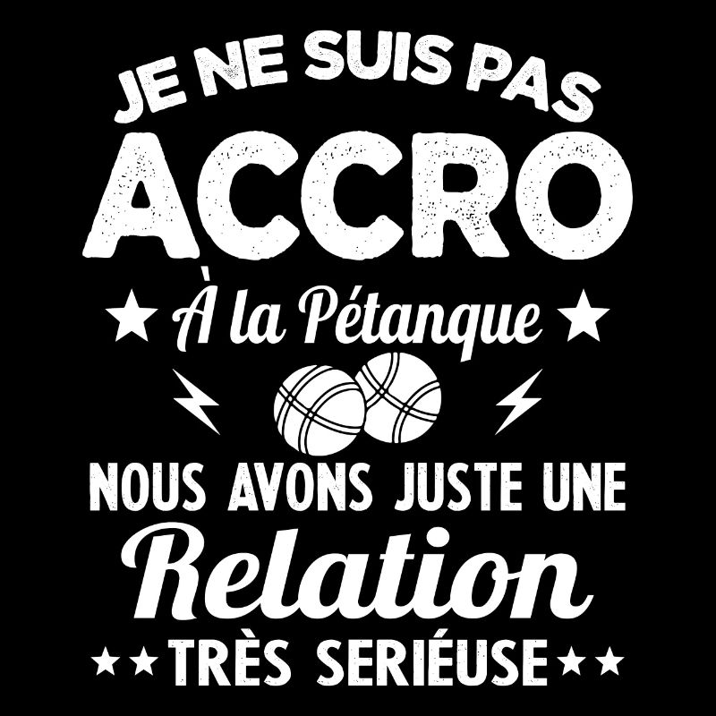 Pas accro à la pétanque - Relation sérieuse