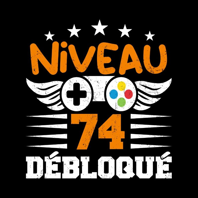 Niveau 74 débloqué - idée cadeau anniversaire