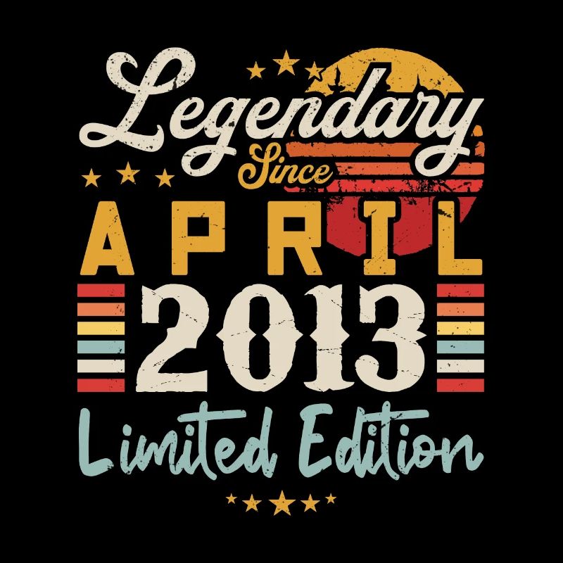 Legendary Since April 2013 | limited edition