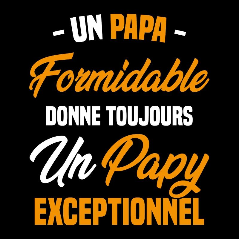 Papa Formidable Donne Toujours Papy Exceptionnel