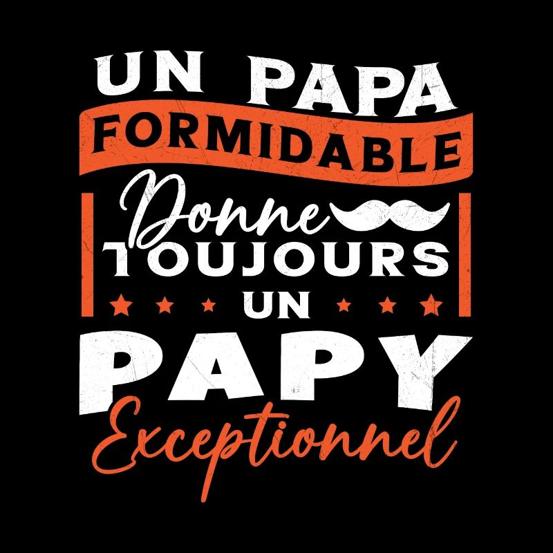Papa Formidable Donne Toujours Papy Exceptionnel