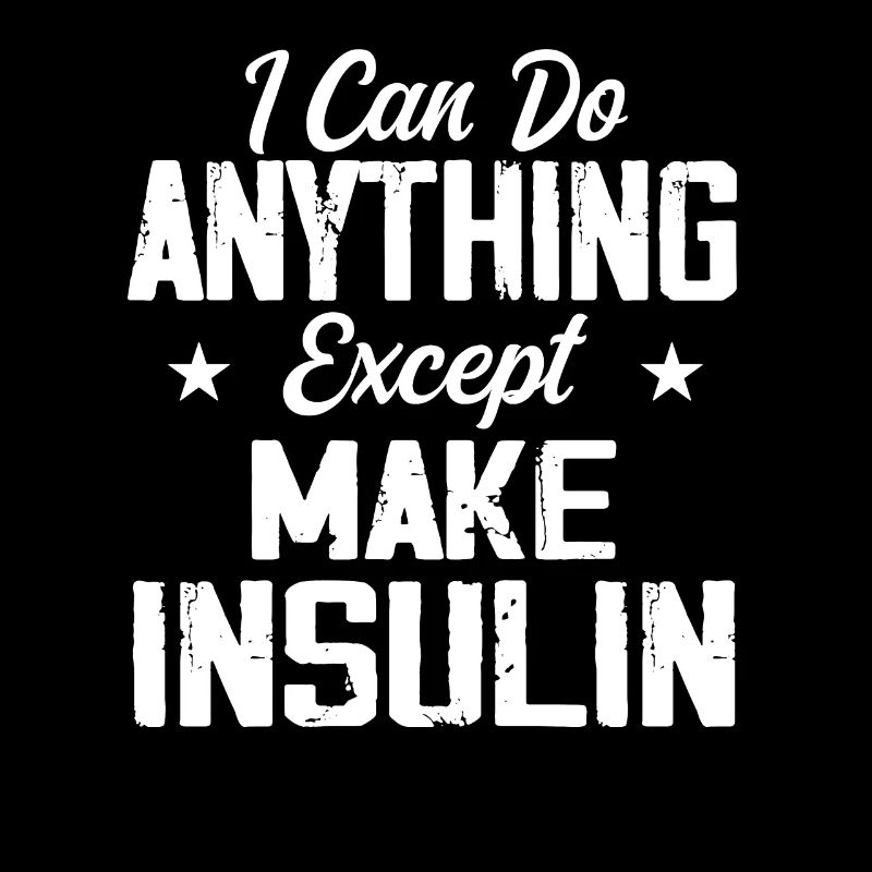 I Can Do Anything Except Make Diabetic Insulin