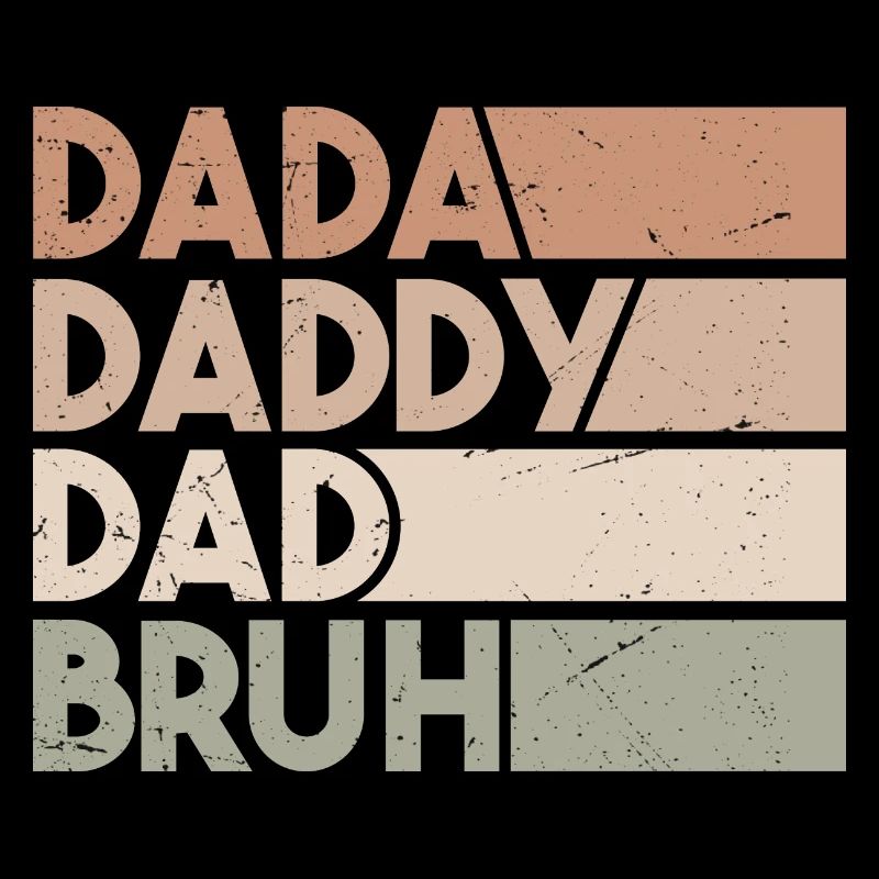 Dada Daddy Dad Bruh
