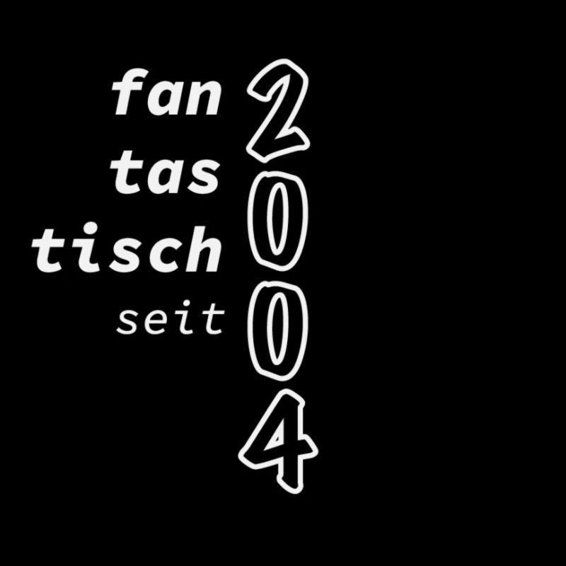 Geburtstag - Jubiläum - fantastisch seit 2004