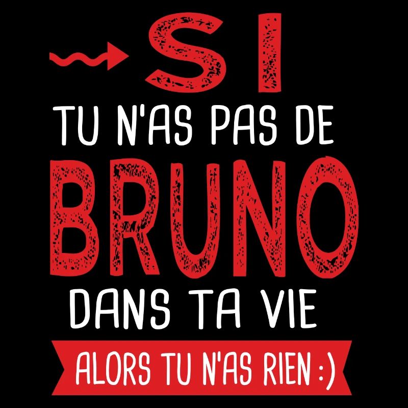 Bruno Si tu n as pas un bruno Cadeau bruno