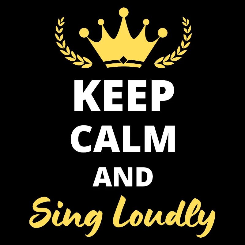“Keep Calm and Sing Loudly” - Pour chanteurs