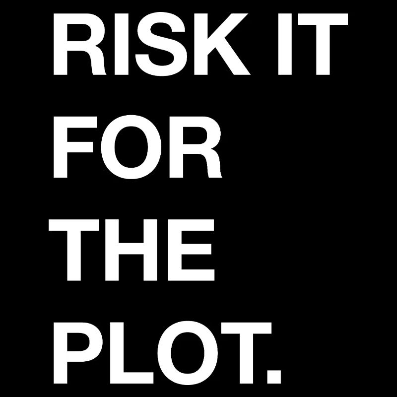 Risk it for the Plot Statement Bold Typo Trend