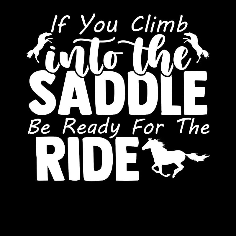When you get in the saddle, be ready for the