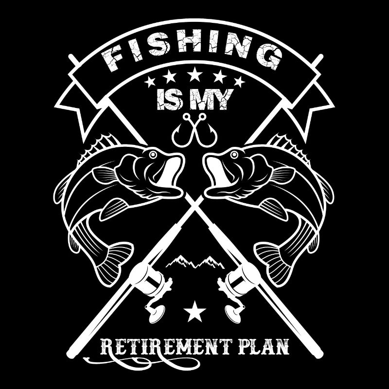 Fishing is my retirement plan 3 -