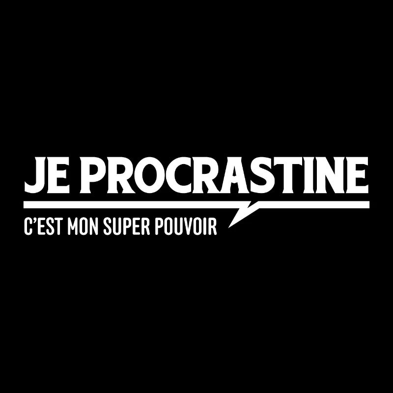 Je procrastine c'est mon super pouvoir