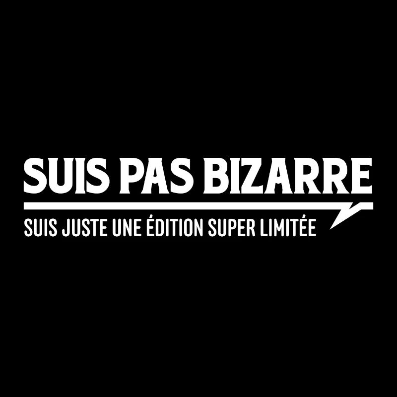 SUIS PAS BIZARRE - Suis une édition super limitée