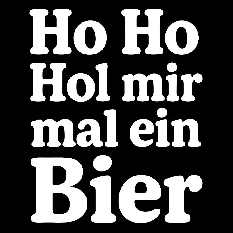 Ho Ho Hol mir mal ein Bier Weihnachten