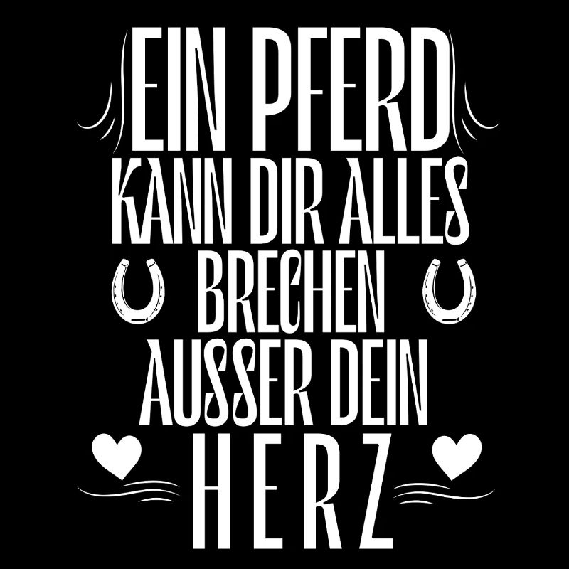 Ein Pferd kann dir alles brechen außer dein Herz