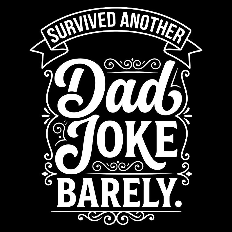 Survived Another Dad Joke