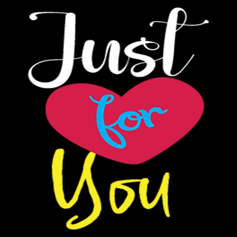 Just for you
