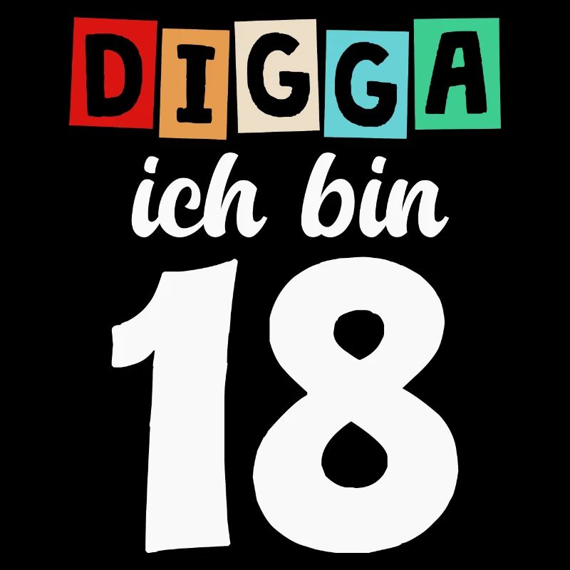 Digga Ich Bin 18 Jahre 18. Geburtstag