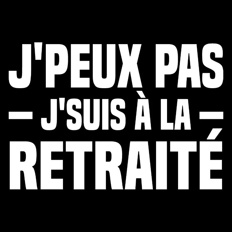 J peux pas j suis à la retraité